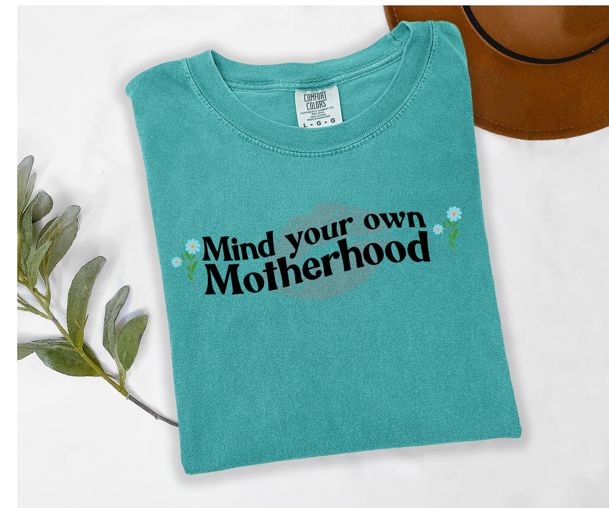 Mind Your Own Motherhood T Shirt