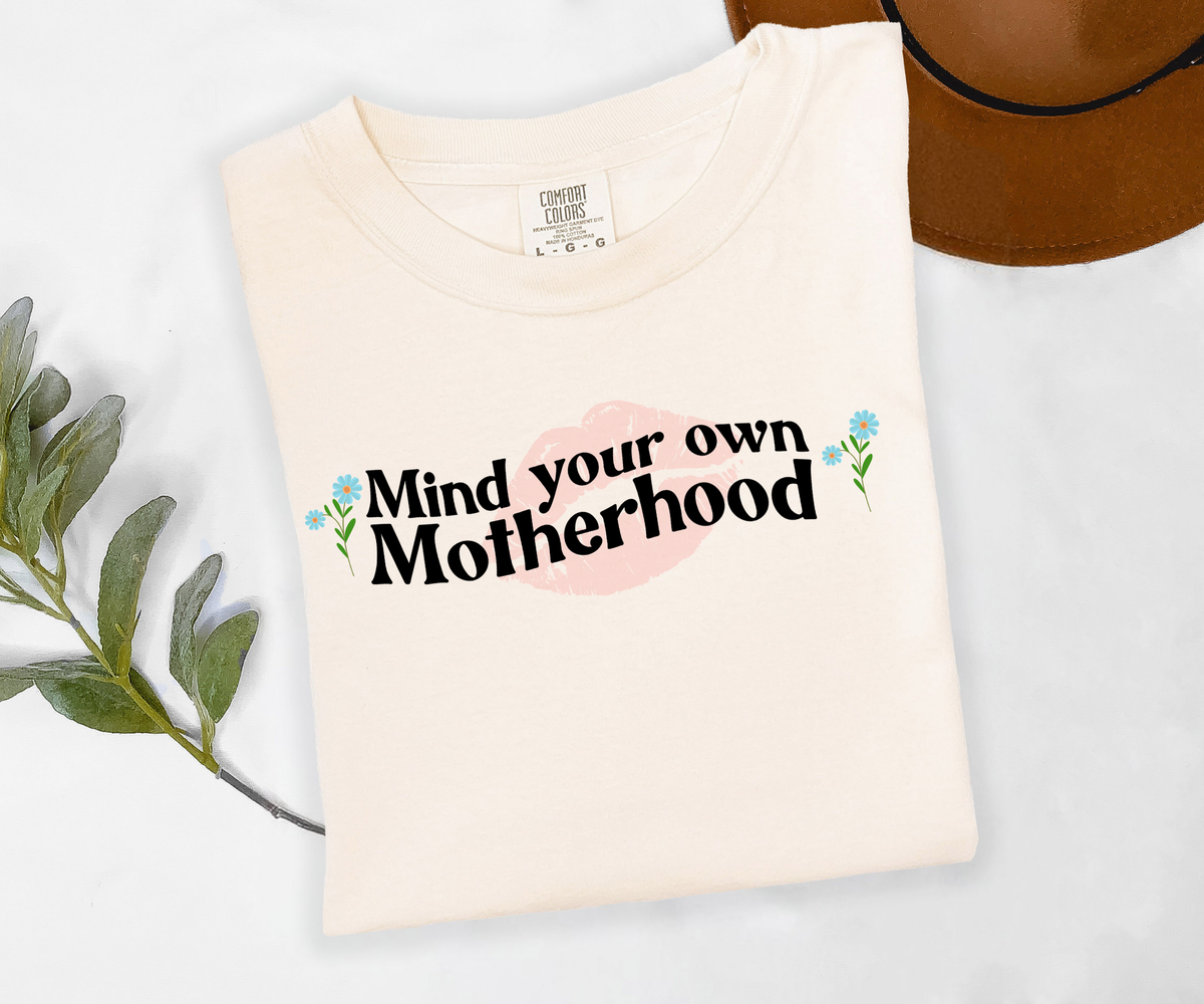 Mind Your Own Motherhood T Shirt