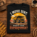 I Move Dirt — That's My Superpower Tee - Kelso Designs