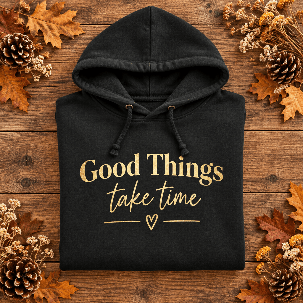 Good Things Take Time Gold Script Hoodie - Kelso Designs